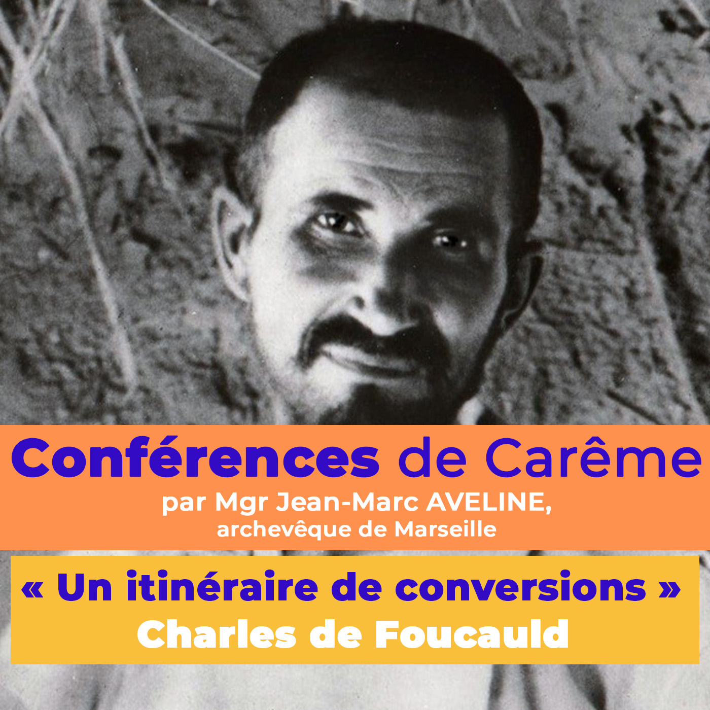 Conférence de Carême : Charles de Foucauld, itinéraire de conversions (3/4) episode artwork