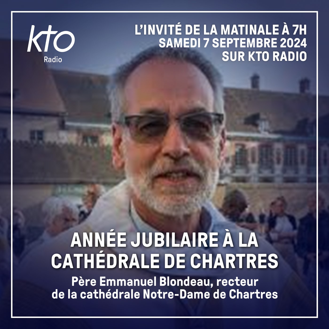 Père Emmanuel Blondeau, recteur de la cathédrale Notre-Dame de Chartres episode artwork